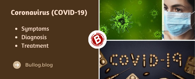 Coronavirus (COVID-19) - Symptoms, Diagnosis and Treatment