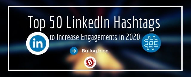 Top 30 LinkedIn Hashtags to Increase Client Base 2020